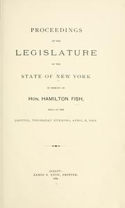 Cover of: Proceedings of the Legislature of the State of New York in memory of Hon. Hamilton Fish, ... held April 5, 1894.