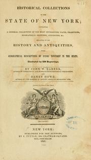 Cover of: Historical collections of the state of New York: containing a general collection of the most interesting facts, traditions, biographical sketches, anecdotes, &c. relating to its history and antiquities, with geographical descriptions of every township in the state ; illustrated by 230 engravings