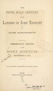 Cover of: The fifth half century of the landing of John Endicott at Salem, Massachusetts.: Commemorative exercises by the Essex Institute, September 18, 1878.