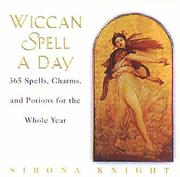Cover of: Wiccan spell a day: 365 spells, charms, and potions for the whole year