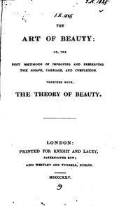 The Art of Beauty: Or, The Best Methods of Improving and Preserving the ... by Art