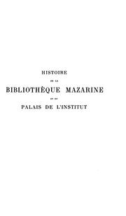 Cover of: Histoire de la Bibliothèque Mazarine et du palais de l'Institut