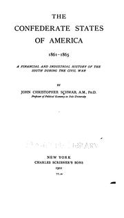 Cover of: The Confederate States of America, 1861-1865: a financial and industrial history of the South during the Civil War