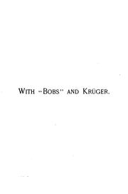 Cover of: With "Bobs" and Krüger: experiences and observations of an American war correspondent in the field with both armies,  illustrated from photographs taken by the author.