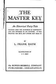 Cover of: The  master key: an electrical fairy tale, founded upon the mysteries of electricity and the optimism of its devotees ...