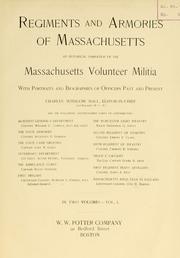 Cover of: Regiments and armories of Massachusetts: an historical narration of the Massachusetts volunteer militia, with portraits and biographies of officers past and present.