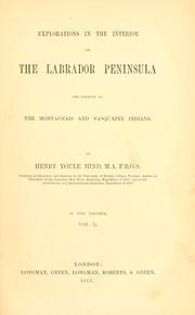 Cover of: Explorations in the interior of the Labrador peninsula: the country of the Montagnais and Nasquapee Indians.