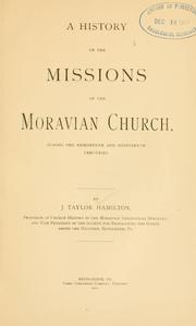 Cover of: A history of the missions of the Moravian church: during the eighteenth and nineteenth centuries