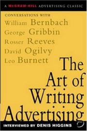 Cover of: The Art of Writing Advertising : Conversations with Masters of the Craft: David Ogilvy, William Bernbach, Leo Burnett, Rosser Reeves,