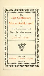 Cover of: The last confessions of Marie Bashkirtseff and her correspondence with Guy de Maupassant