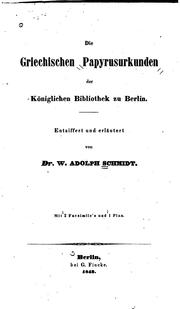 Die grieschischen papyrusurkunden der Königlichen bibliothek zu Berlin by Schmidt, Wilhelm Adolf