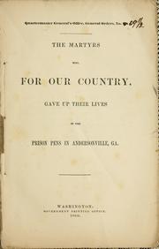 Cover of: The martyrs who, for our country, gave up their lives in the prison pens in Andersonville, Ga. by United States. Army. Quartermaster's Dept.