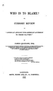 Cover of: Who is to blame?: or, Cursory review of "American apology for American accession to negro slavery".