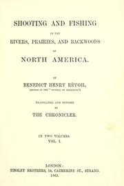 Cover of: Shooting and fishing in the rivers, prairies, and backwoods of North America.