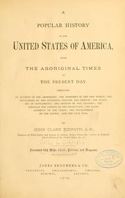 Cover of: A popular history of the United States of America: from the aboriginal times to the present day.  Embracing an account of the aborigines; the Norsemen in the New world; the discoveries by the Spaniards, English, and French;  the planting of settlements; the growth of the colonies; the struggle for liberty in the revolution; the establishment of the Union; the development of the nation; and the civil war.