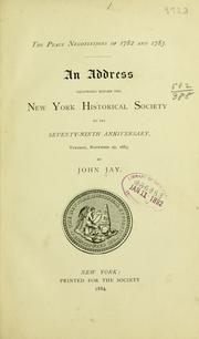 Cover of: The peace negotiations of 1782 and 1783.: An address delivered before the New York Historical Society on its seventy-ninth anniversary, Tuesday, November 27, 1883.
