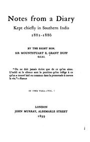 Notes from a diary, kept chiefly in southern India, 1881-1886 by Grant Duff, Mountstuart E. Sir