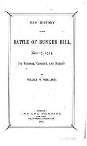 Cover of: New history of the battle of Bunker Hill: June 17, 1775, its purpose, conduct, and result.