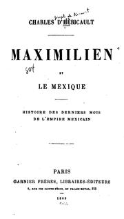 Cover of: Maximilien et le Mexique: histoire des derniers mois de l'Empire Mexicain.