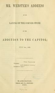 Cover of: Mr. Webster's address at the laying of the corner stone of the addition to the Capitol, July 4th, 1851. by Daniel Webster