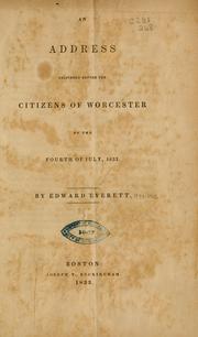 Cover of: An address delivered before the citizens of Worcester on the Fourth of July, 1833