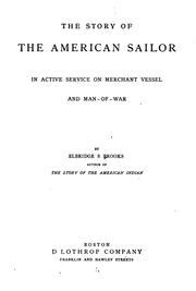 Cover of: The story of the American sailor in active service on merchant vessel and man-of-war