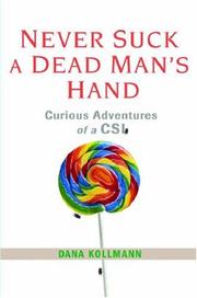 Cover of: Never Suck A Dead Man's Hand: Curious Adventures of a CSI