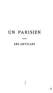 Cover of: Un Parisien dans les Antilles.: Saint Thomas; Puerto-Rico; La Havane; La vie de province sous les tropiques