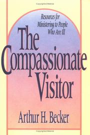 Cover of: The compassionate visitor: resources for ministering to people who are ill