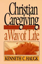 Cover of: Christian caregiving, a way of life by Kenneth C. Haugk