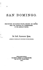 Cover of: San Domingo.: Pen pictures and leaves of travel, romance and history, from the portfolio of a correspondent in the American tropics. By De B. Randolph Keim.