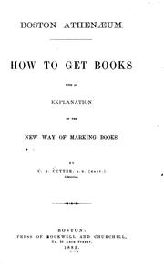 Cover of: Boston athenæum: how to get books, with an explanation of the new way of marking books