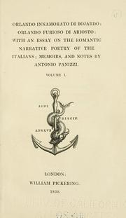 Cover of: Orlando innamorato di Bojardo: Orlando furioso di Ariosto: with an essay on the romantic narrative poetry of the Italians; memoirs, and notes by Antonio Panizzi