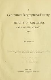 Cover of: A Centennial biographical history of the city of Columbus and Franklin County, Ohio ... by 