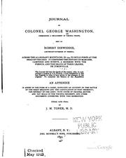 Cover of: Journal of Colonel George Washington: commanding a detachment of Virginia troops, sent by Robert Dinwiddie, lieutenant-governor of Virginia, across the Alleghany Mountains, in 1754, to build forts at the head of the Ohio ...
