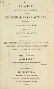 Cover of: An inquiry into the merits of the principal naval actions, between Great-Britain and the United States by James, William
