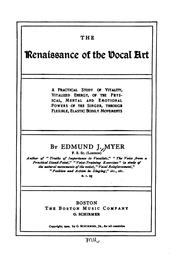 Cover of: The renaissance of the vocal art: a practical study of vitality, vitalized energy, of the physical, mental and emotional powers of the singer, through flexible, elastic bodily movements
