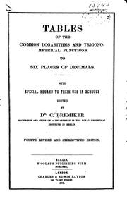Tables of the common logarithms and trigonometrical functions to six places of decimals by Dr. Karl Bremiker