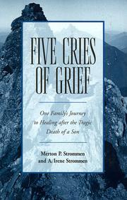 Cover of: Five cries of grief: one family's journey to healing after the tragic death of a son