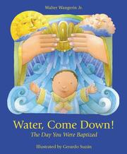Cover of: Water, Come Down!: The Day You Were Baptized