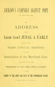 Cover of: Jackson's campaign against Pope, in August, 1862: an address by Jubal A. Early before the first annual meeting of the Association of the Maryland Line, together with the proceedings at the third annual banquet of the Society of the Army and Navy of the Confederate States, in the State of Maryland.