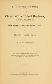 Cover of: The early history of the Church of the United Brethren: (Unitas Fratrum) commonly called Moravians, in North America, A.D. 1734-1748.