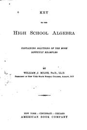 Cover of: Key to the high school algebra: containing solutions of the more difficult examples