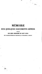 Cover of: Mémoire sur quelques documents génois relatifs aux deux croisades de Saint Louis: et à d'autres événements maritimes qui intéressent la France