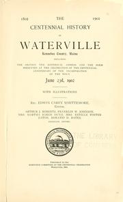 Cover of: The centennial history of Waterville, Kennebec County, Maine by Whittemore, Edwin Carey