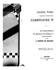 Cover of: Johannes Turmair's genannt Aventinus sämmtliche werke.: Auf veranlassung Sr. Majestät des Königs von Bayern