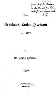 Das Breslauer zeitungswesen vor 1742 by Bruno Bernhard Anton Schierse