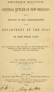 Cover of: General Butler in New Orleans: being a history of the administration of the Department of the Gulf in the year 1862: with an account of the capture of New Orleans, and a sketch of the previous career of the general, civil and military.