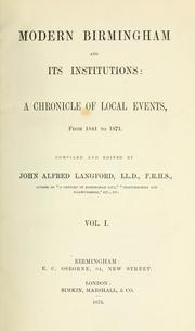 Cover of: Modern Birmingham and its institutions: a chronicle of local events, from 1841 to 1871.