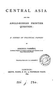 Cover of: Central Asia and the Anglo-Russian frontier question: a series of political papers